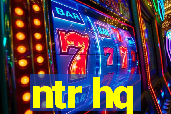 ntr hq